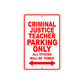 Criminal Justice Teacher Parking Only All Others Will Be Towed Aluminum Metal Sign Plate