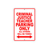 Criminal Justice Teacher Parking Only All Others Will Be Towed Aluminum Metal Sign Plate