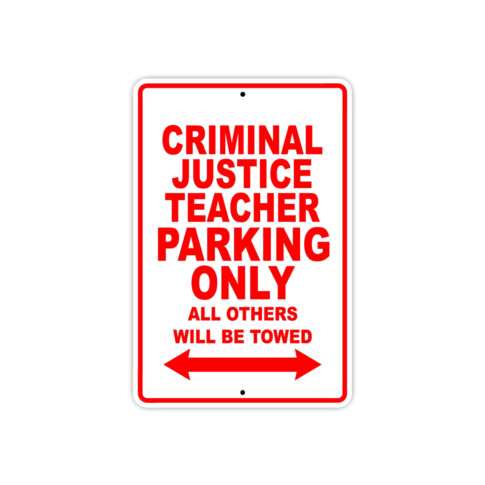 Criminal Justice Teacher Parking Only All Others Will Be Towed Aluminum Metal Sign Plate