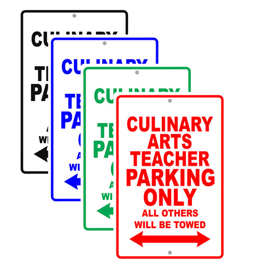 Culinary Arts Teacher Parking Only All Others Will Be Towed Aluminum Metal Sign Plate