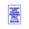 Culinary Arts Teacher Parking Only All Others Will Be Towed Aluminum Metal Sign Plate