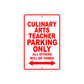 Culinary Arts Teacher Parking Only All Others Will Be Towed Aluminum Metal Sign Plate