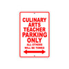 Culinary Arts Teacher Parking Only All Others Will Be Towed Aluminum Metal Sign Plate