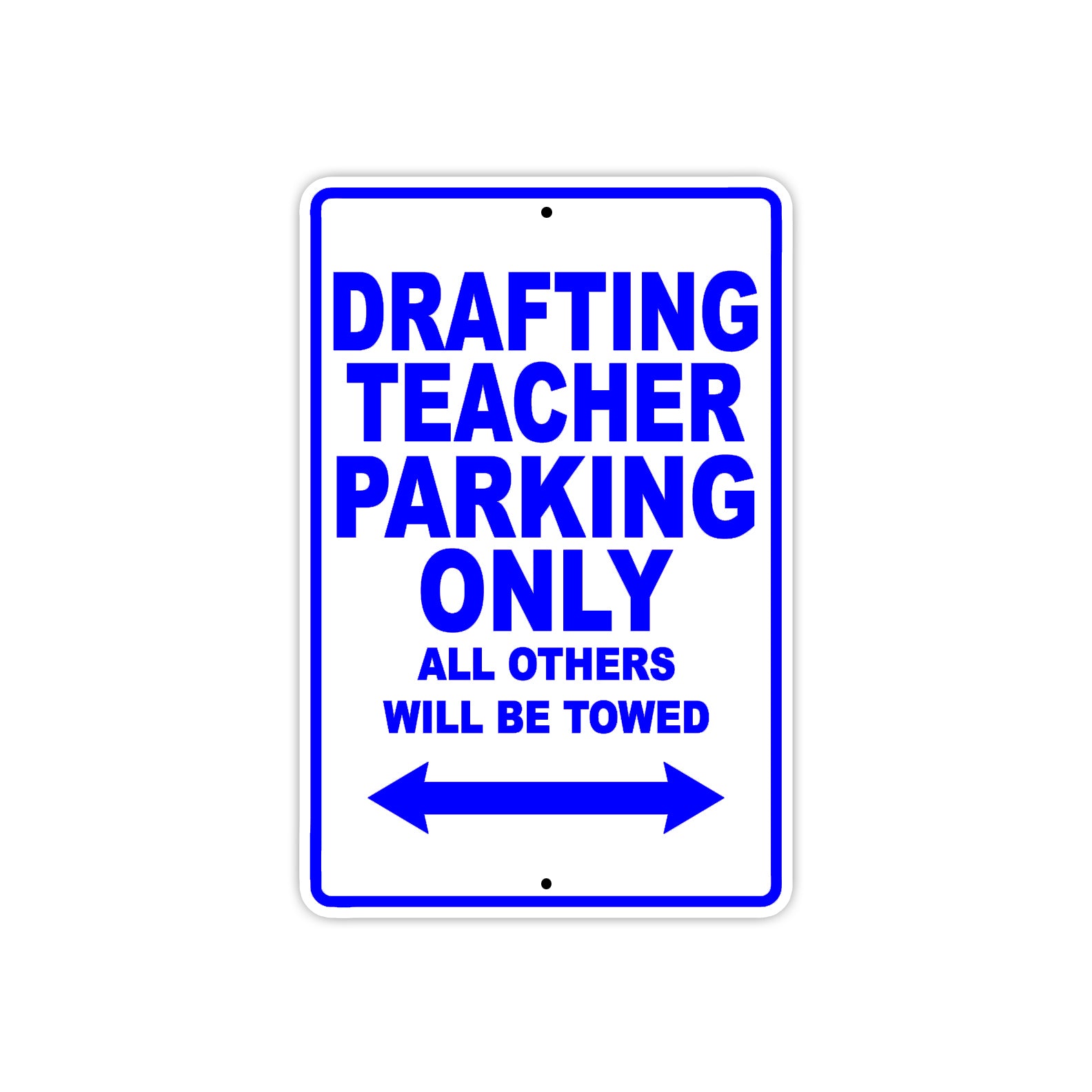 Drafting Teacher Parking Only All Others Will Be Towed Aluminum Metal Sign Plate