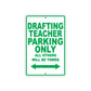 Drafting Teacher Parking Only All Others Will Be Towed Aluminum Metal Sign Plate