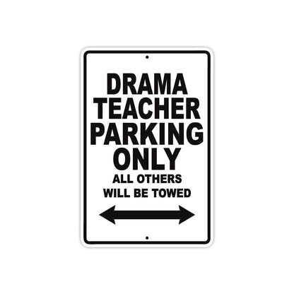 Drama Teacher Parking Only All Others Will Be Towed Aluminum Metal Sign Plate