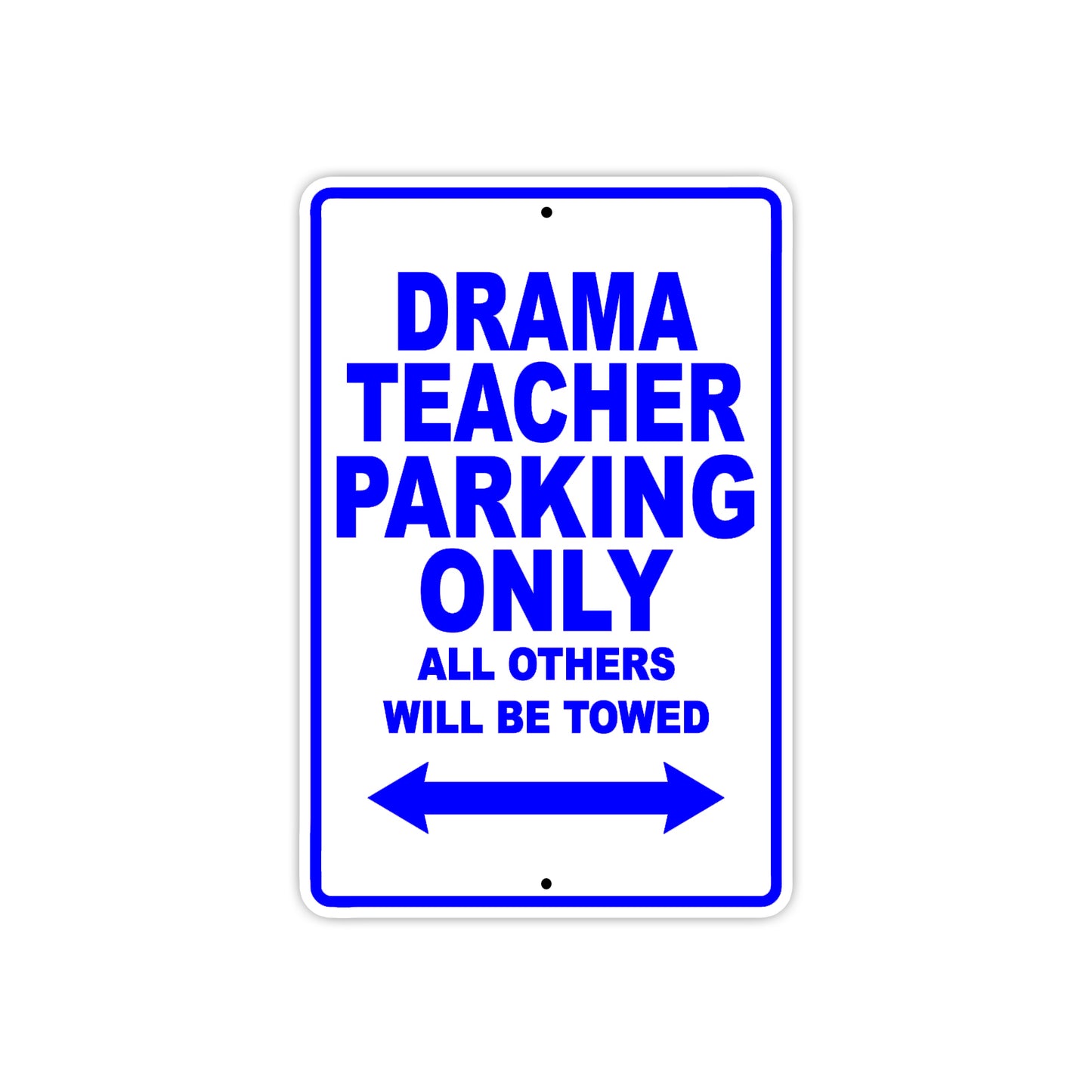 Drama Teacher Parking Only All Others Will Be Towed Aluminum Metal Sign Plate