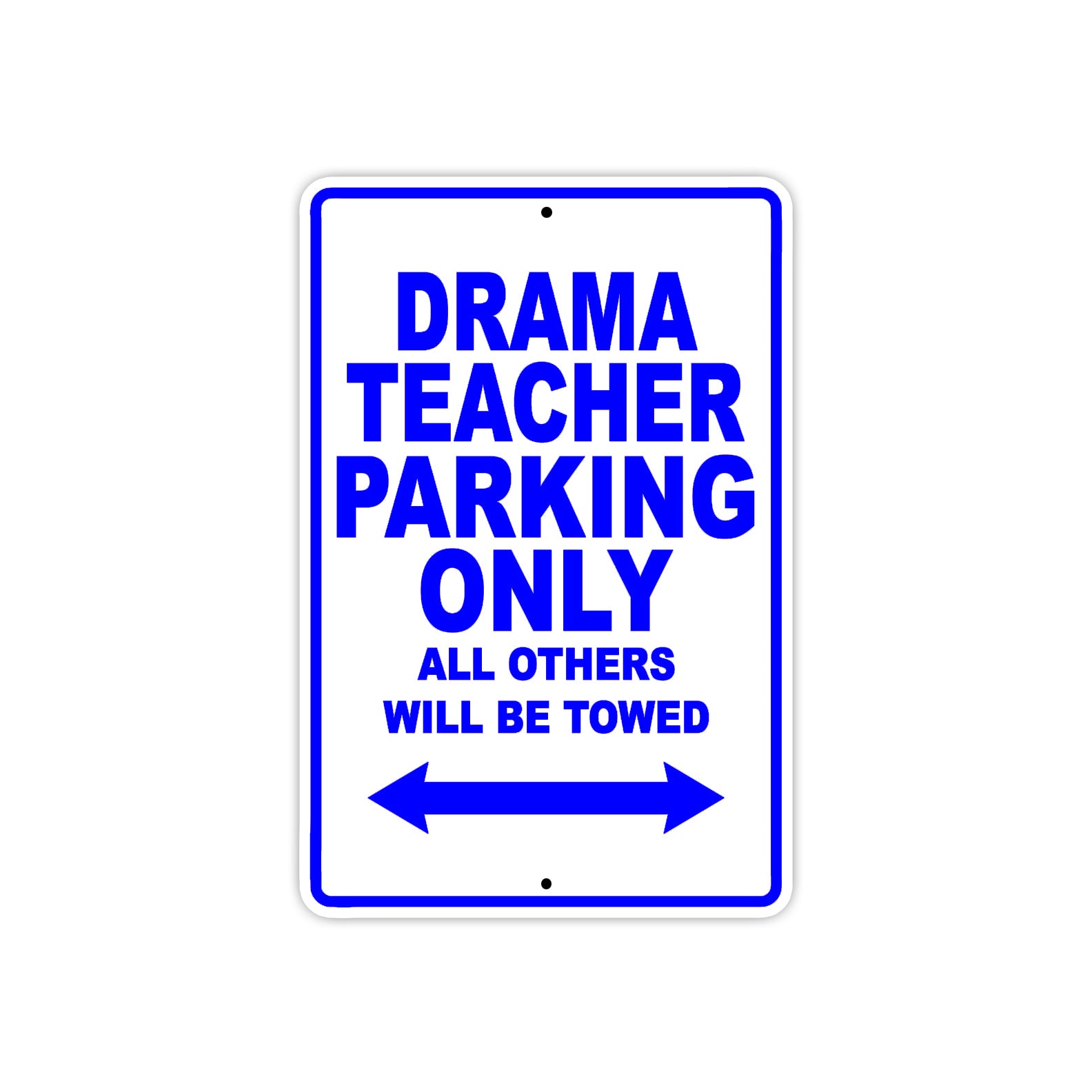 Drama Teacher Parking Only All Others Will Be Towed Aluminum Metal Sign Plate