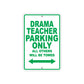 Drama Teacher Parking Only All Others Will Be Towed Aluminum Metal Sign Plate