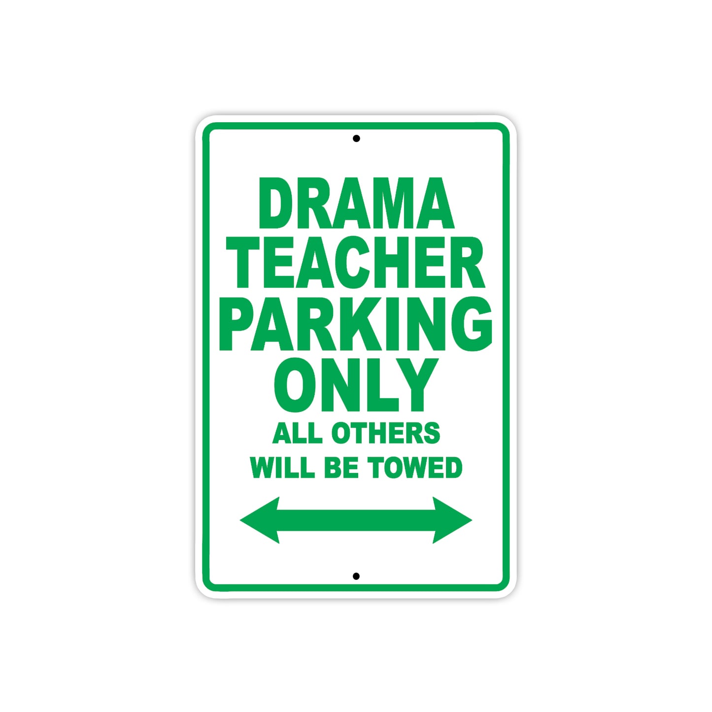 Drama Teacher Parking Only All Others Will Be Towed Aluminum Metal Sign Plate