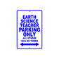 Earth Science Teacher Parking Only All Others Will Be Towed Aluminum Metal Sign Plate