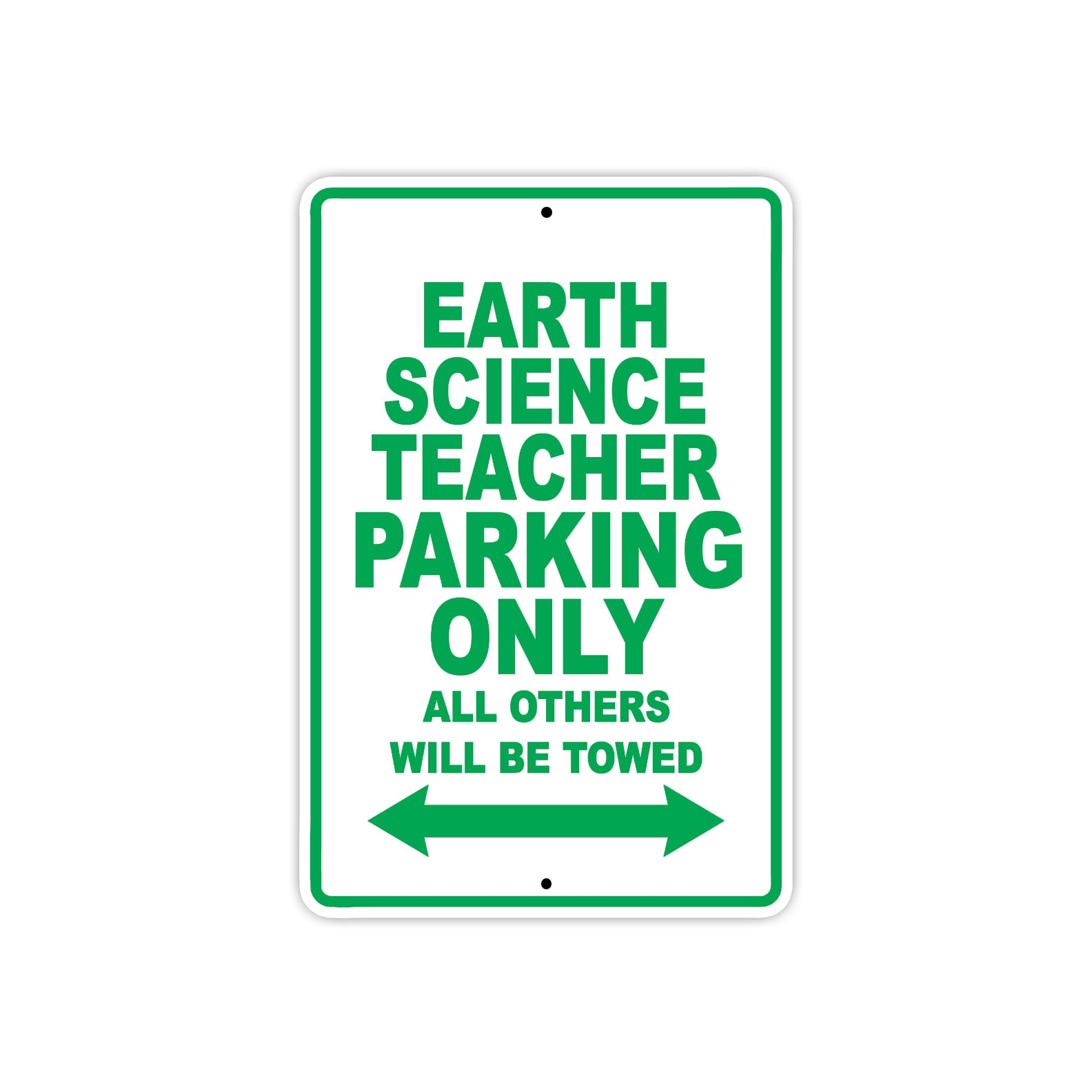 Earth Science Teacher Parking Only All Others Will Be Towed Aluminum Metal Sign Plate