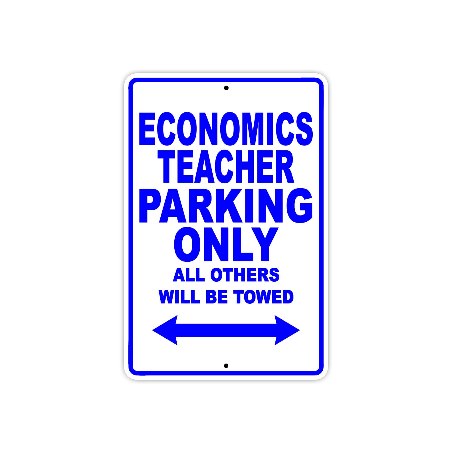 Economics Teacher Parking Only All Others Will Be Towed Aluminum Metal Sign Plate