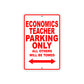 Economics Teacher Parking Only All Others Will Be Towed Aluminum Metal Sign Plate