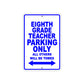 Eighth Grade Teacher Parking Only All Others Will Be Towed Aluminum Metal Sign Plate