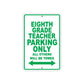 Eighth Grade Teacher Parking Only All Others Will Be Towed Aluminum Metal Sign Plate
