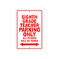 Eighth Grade Teacher Parking Only All Others Will Be Towed Aluminum Metal Sign Plate