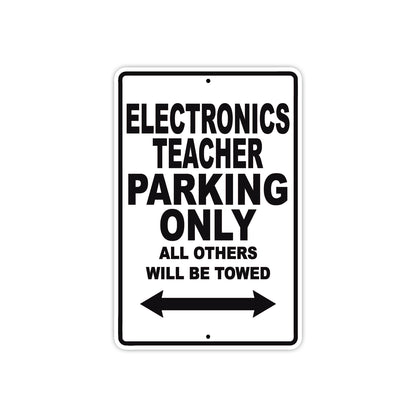 Electronics Teacher Parking Only All Others Will Be Towed Aluminum Metal Sign Plate