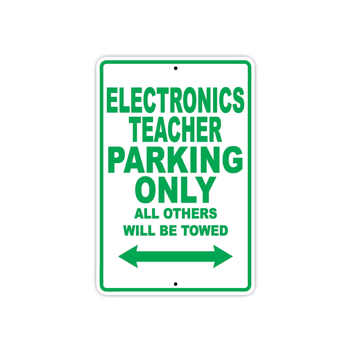 Electronics Teacher Parking Only All Others Will Be Towed Aluminum Metal Sign Plate