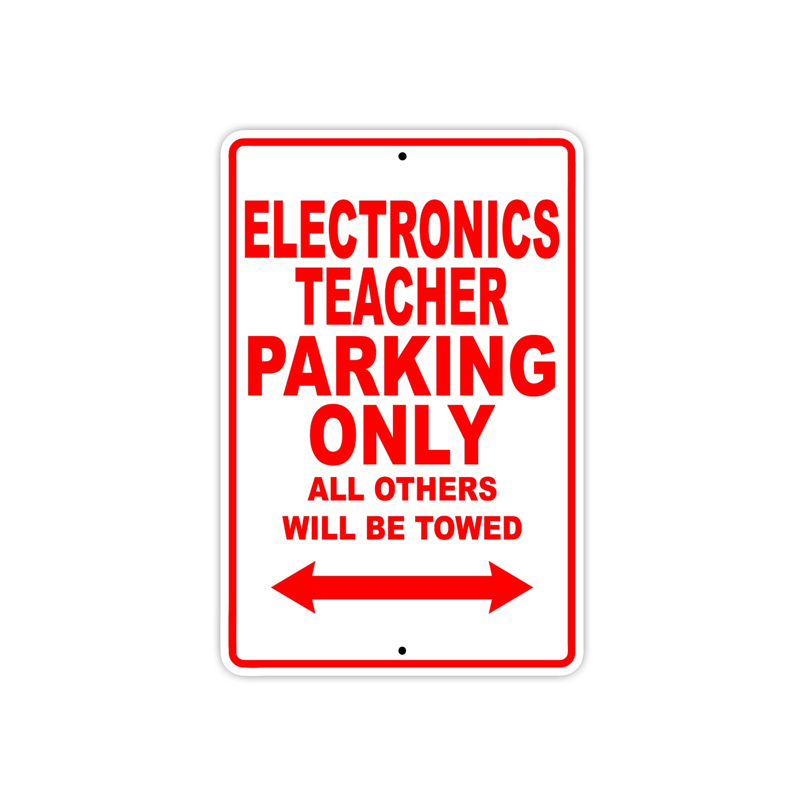 Electronics Teacher Parking Only All Others Will Be Towed Aluminum Metal Sign Plate