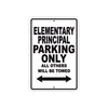 Elementary Principal Parking Only All Others Will Be Towed Aluminum Metal Sign Plate