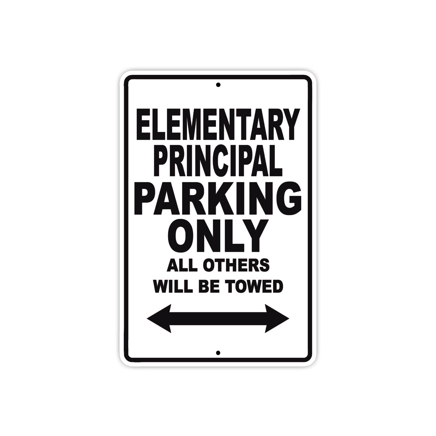 Elementary Principal Parking Only All Others Will Be Towed Aluminum Metal Sign Plate