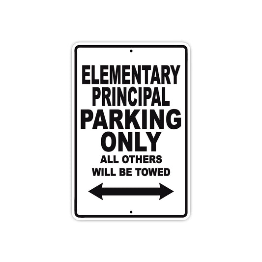Elementary Principal Parking Only All Others Will Be Towed Aluminum Metal Sign Plate