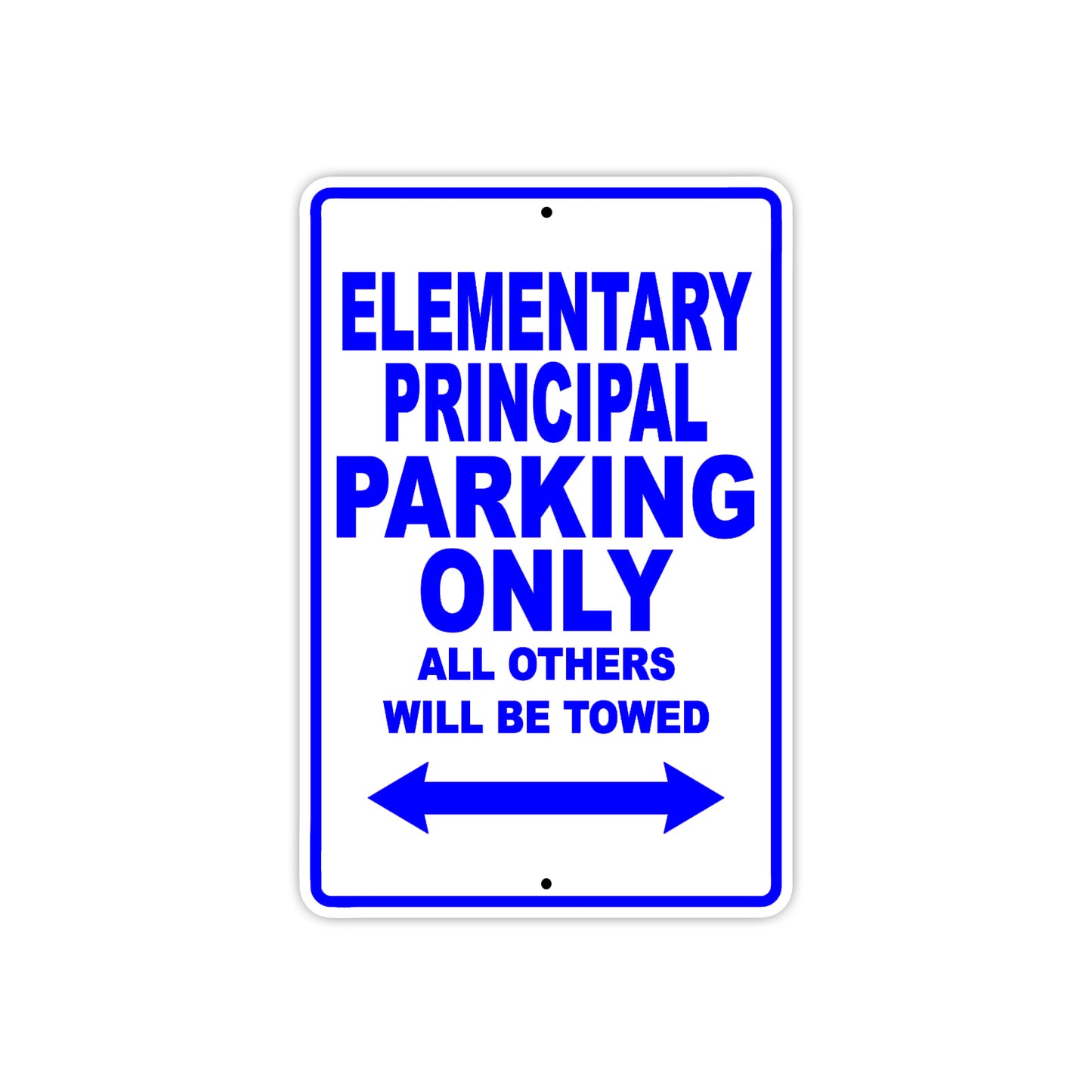 Elementary Principal Parking Only All Others Will Be Towed Aluminum Metal Sign Plate