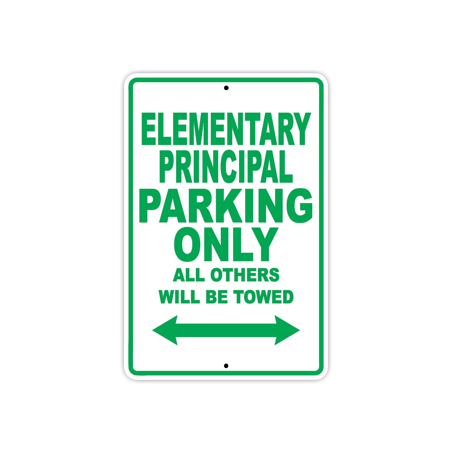 Elementary Principal Parking Only All Others Will Be Towed Aluminum Metal Sign Plate