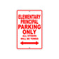 Elementary Principal Parking Only All Others Will Be Towed Aluminum Metal Sign Plate