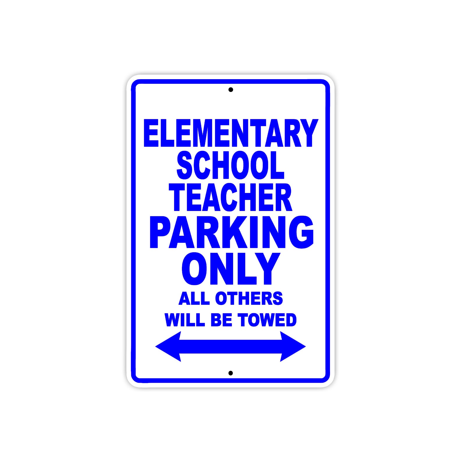 Elementary School Teacher Parking Only All Others Will Be Towed Aluminum Metal Sign Plate