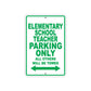 Elementary School Teacher Parking Only All Others Will Be Towed Aluminum Metal Sign Plate