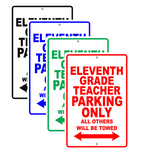 Eleventh Grade Teacher Parking Only All Others Will Be Towed Aluminum Metal Sign Plate