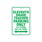 Eleventh Grade Teacher Parking Only All Others Will Be Towed Aluminum Metal Sign Plate