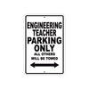 Engineering Teacher Parking Only All Others Will Be Towed Aluminum Metal Sign Plate