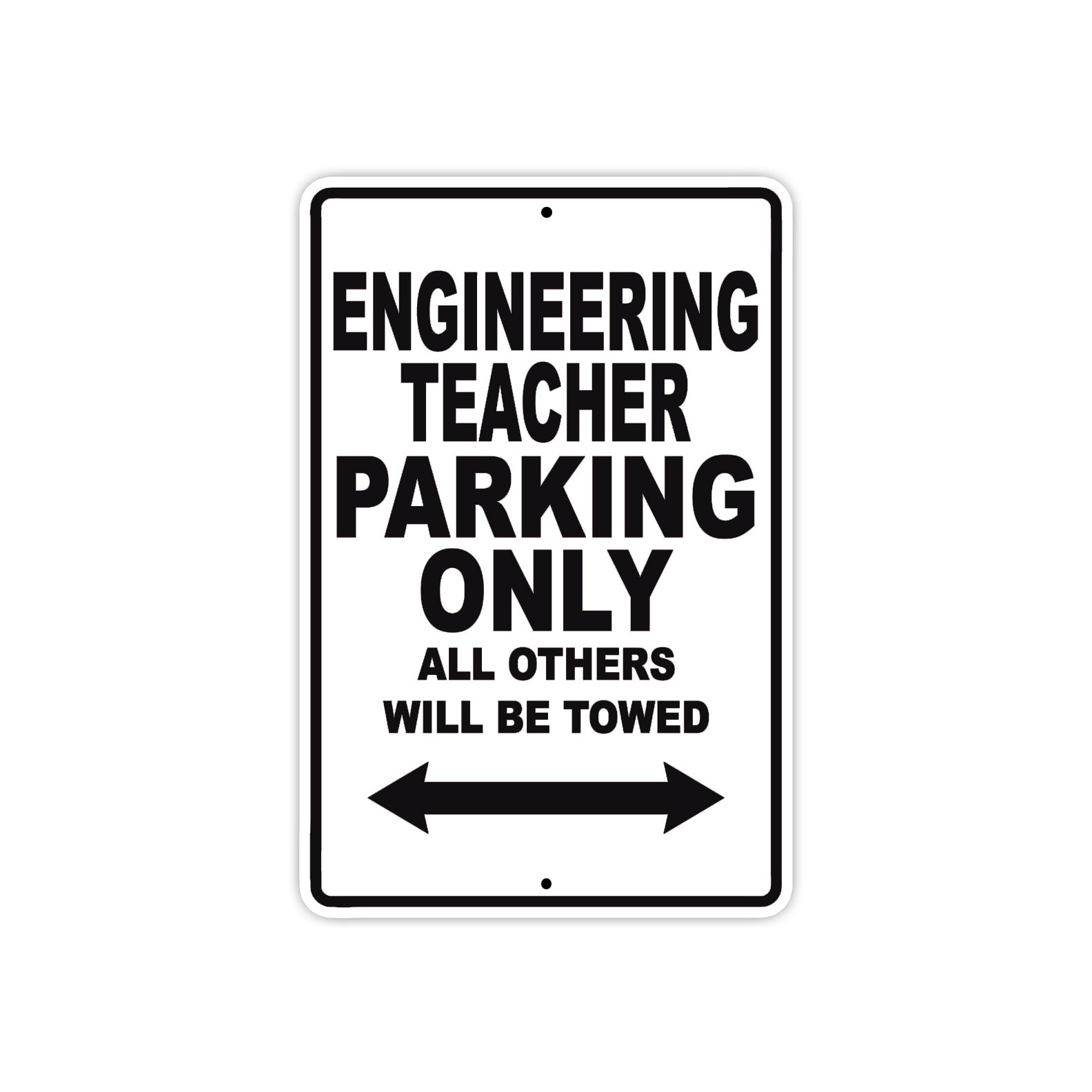 Engineering Teacher Parking Only All Others Will Be Towed Aluminum Metal Sign Plate