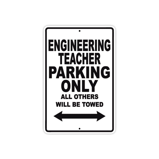 Engineering Teacher Parking Only All Others Will Be Towed Aluminum Metal Sign Plate