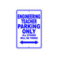 Engineering Teacher Parking Only All Others Will Be Towed Aluminum Metal Sign Plate