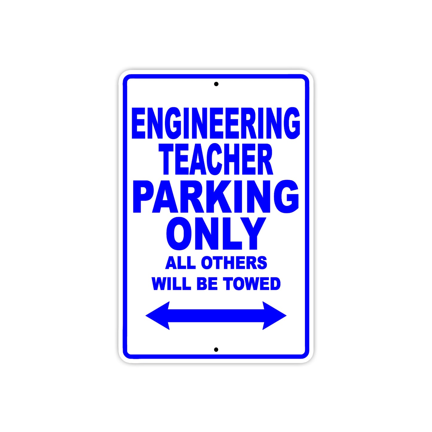 Engineering Teacher Parking Only All Others Will Be Towed Aluminum Metal Sign Plate