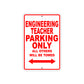 Engineering Teacher Parking Only All Others Will Be Towed Aluminum Metal Sign Plate
