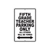 Fifth Grade Teacher Parking Only All Others Will Be Towed Aluminum Metal Sign Plate