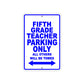 Fifth Grade Teacher Parking Only All Others Will Be Towed Aluminum Metal Sign Plate