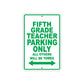 Fifth Grade Teacher Parking Only All Others Will Be Towed Aluminum Metal Sign Plate