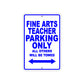 Fine Arts Teacher Parking Only All Others Will Be Towed Aluminum Metal Sign Plate