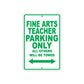 Fine Arts Teacher Parking Only All Others Will Be Towed Aluminum Metal Sign Plate