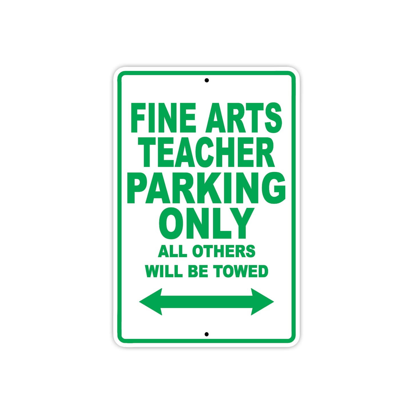 Fine Arts Teacher Parking Only All Others Will Be Towed Aluminum Metal Sign Plate