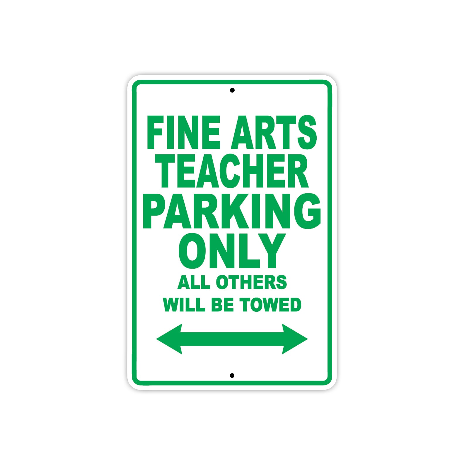 Fine Arts Teacher Parking Only All Others Will Be Towed Aluminum Metal Sign Plate