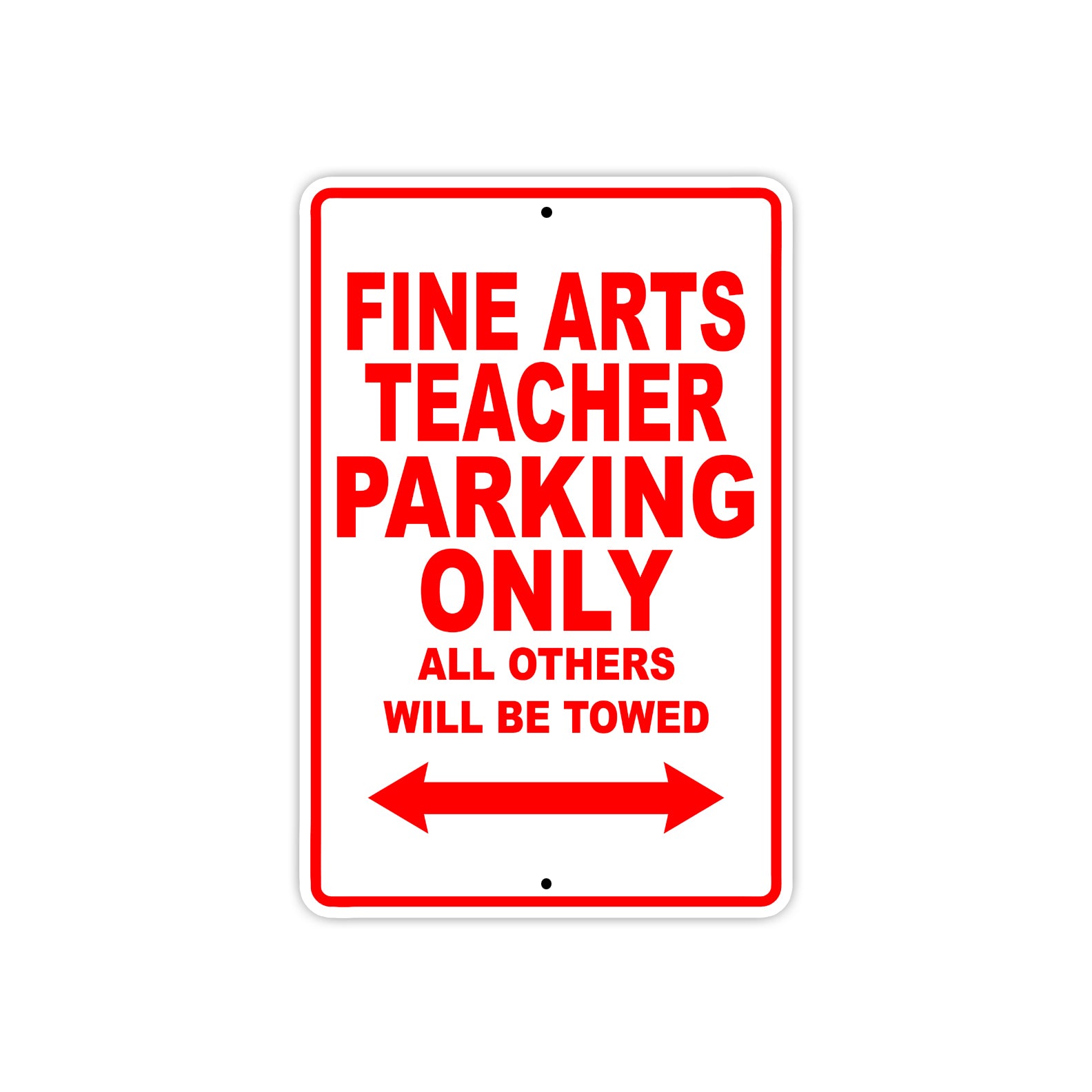 Fine Arts Teacher Parking Only All Others Will Be Towed Aluminum Metal Sign Plate