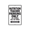 Nutrition Teacher Parking Only All Others Will Be Towed Aluminum Metal Sign Plate