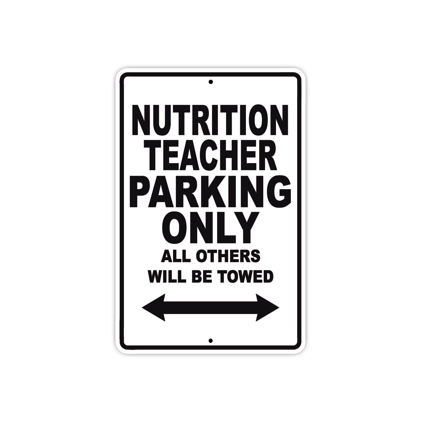 Nutrition Teacher Parking Only All Others Will Be Towed Aluminum Metal Sign Plate